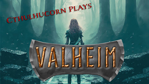 Cthulhucorn Plays Valheim