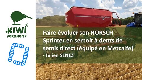 Faire évoluer son HORSCH Sprinter en semoir à dents de semis direct - Julien SENEZ