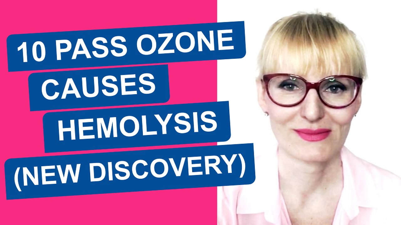 10 PASS OZONE TREATMENT CAUSES HEMOLYSIS (NEW DISCOVERY)