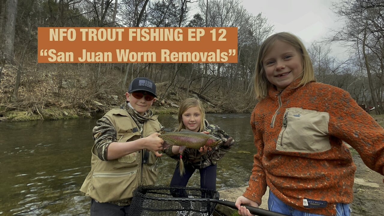 NFO TROUT FISHING EP 12 “San Juan Worm Removals”