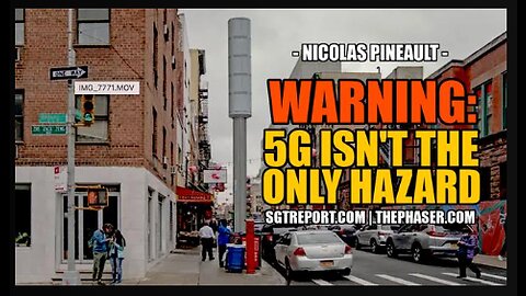 DIRE WARNING! 5G ISN'T THE ONLY DEADLY HAZARD!