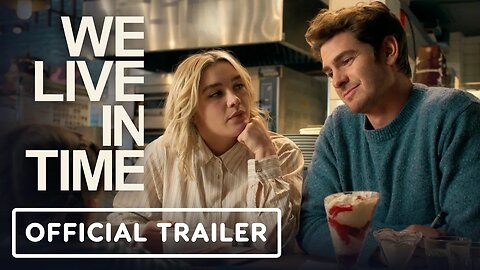 We Live in Time - Official Trailer (2024) Florence Pugh, Andrew Garfield