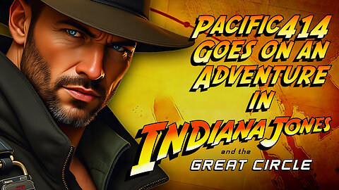 Pacific414 Goes on an Adventure in Indiana Jones and the Great Circle #RumbleGaming