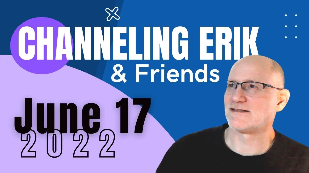 June 17, 2022: Channeling Erik, Archangel Guidance - LIVE Readings