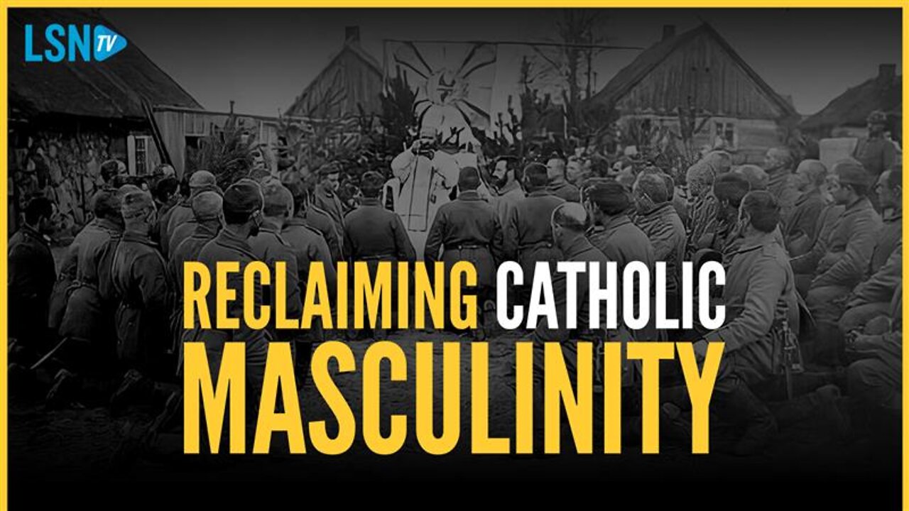 Catholic dad of 5 explains how to reclaim traditional masculinity