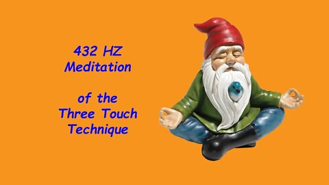 432 HZ Meditation of the Three Touch Technique