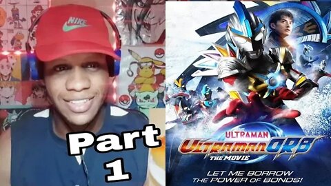 Ultraman Orb The Movie Part 1 Reaction