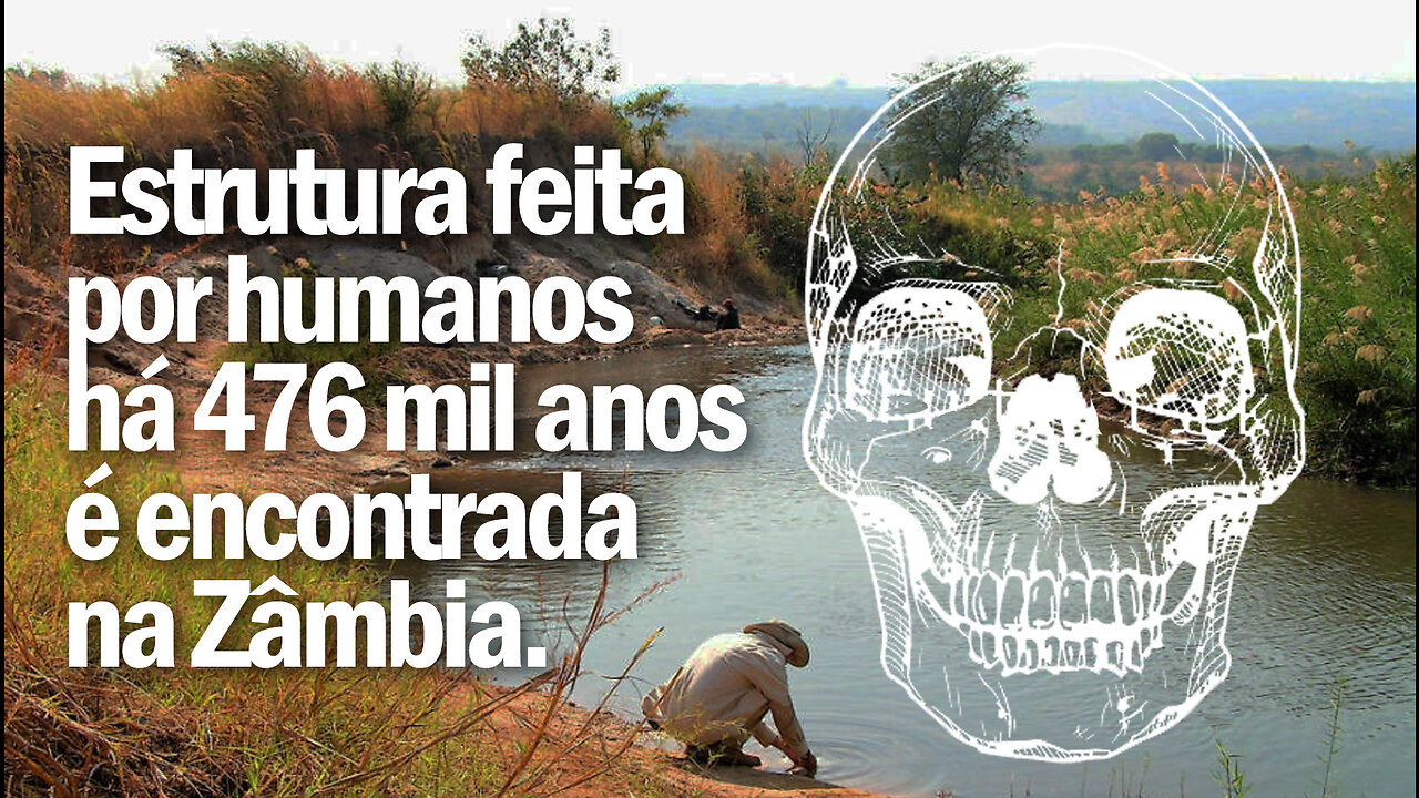 Estrutura feita por humanos há 476 mil anos é encontrada na Zâmbia | JV Jornalismo Verdade