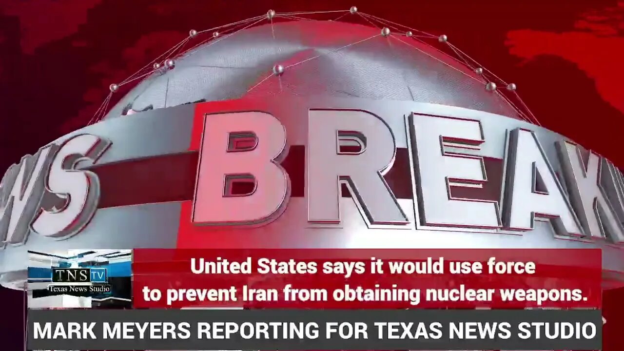 United States says it would use force to prevent Iran from obtaining nuclear weapons.