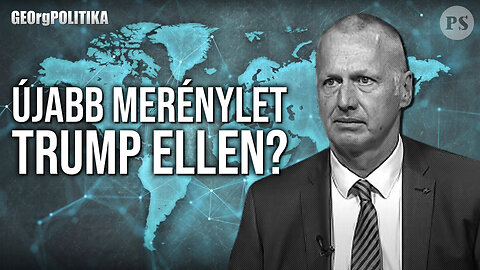Újabb merényletkísérlet Trump ellen? | GEOrgPOLITIKA