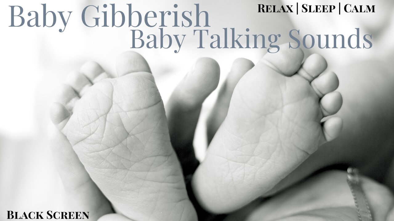 Baby Gibberish Sounds | Talking Sounds | Sleep and Calm | 1 hour