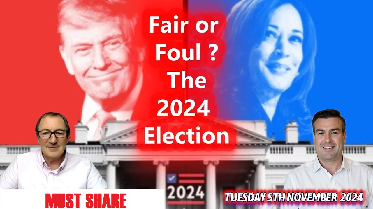 FAIR OR FOUL? - THE 2024 ELECTION WITH WARREN THORNTON & PAUL BROOKER