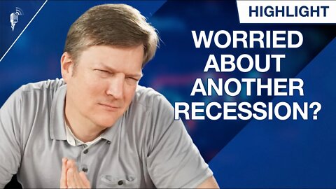 Worried About Another Recession? (Here is What No One is Talking About)