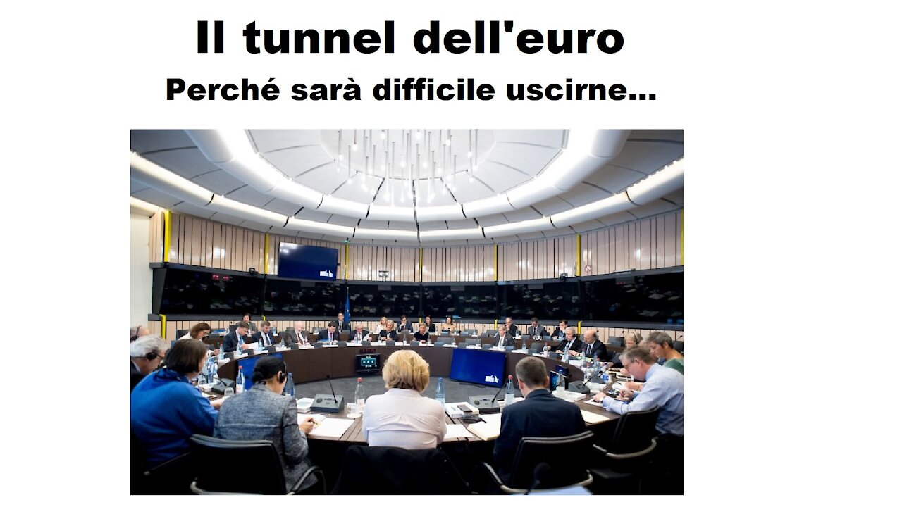 Il tunnel dell'euro: Perché sarà difficile uscirne 7/8 (09/01/2020)