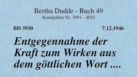 BD 3930 - ENTGEGENNAHME DER KRAFT ZUM WIRKEN AUS DEM GÖTTLICHEN WORT ....