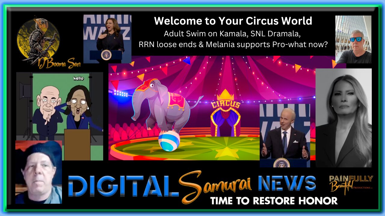 DSNews | Welcome to Your Circus World | Adult Swim on Kamala, SNL Dramala, Real Raw News loose ends & Melania supports Pro-what now?