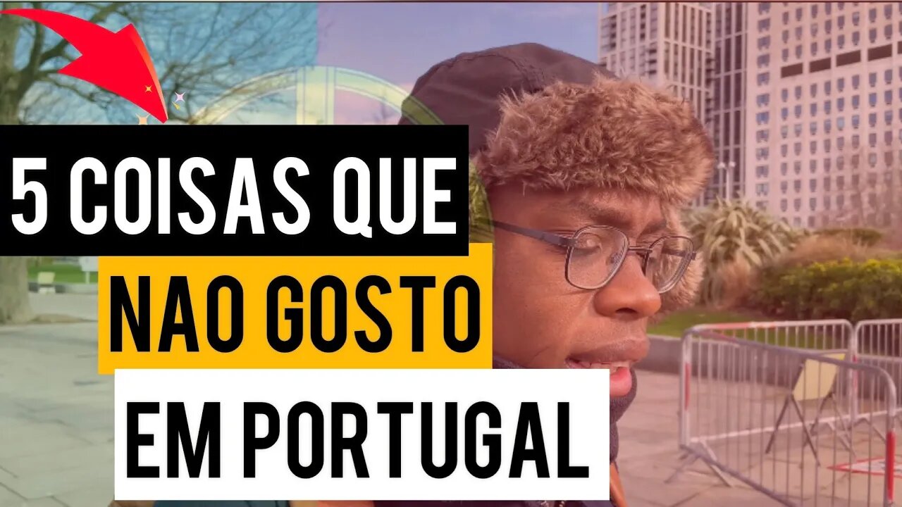 5 COISAS QUE EU NÃO GOSTO EM PORTUGAL | Negritinh pelo mundo