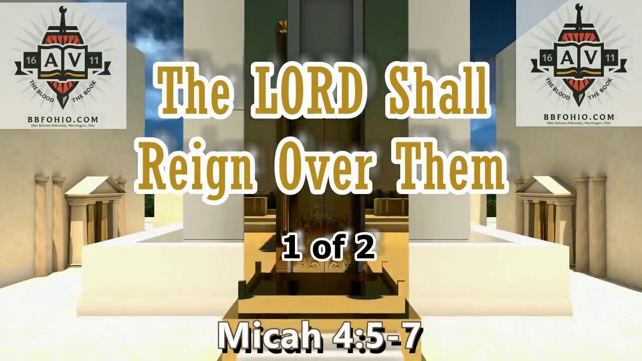 015 The LORD Shall Reign Over Them (Micah 4:5-7) 1 of 2