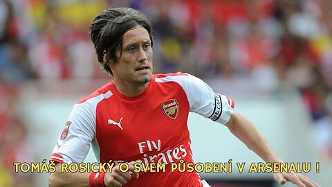 Jak Tomáš Rosický vzpomíná na svoje působení v Arsenalu?