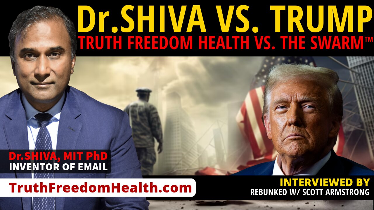 Dr.SHIVA™ LIVE: Dr.SHIVA vs. TRUMP. Truth Freedom Health® vs. The Swarm™