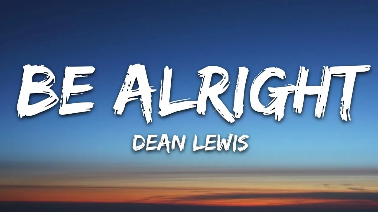 Dean Lewis - Be Alright (Lyrics)