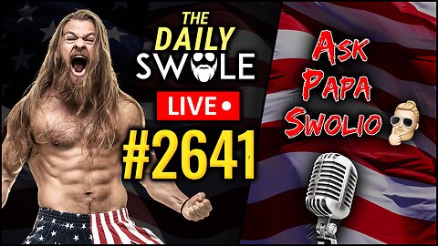 Ask Papa Swolio LIVE | Daily Swole Podcast #2641