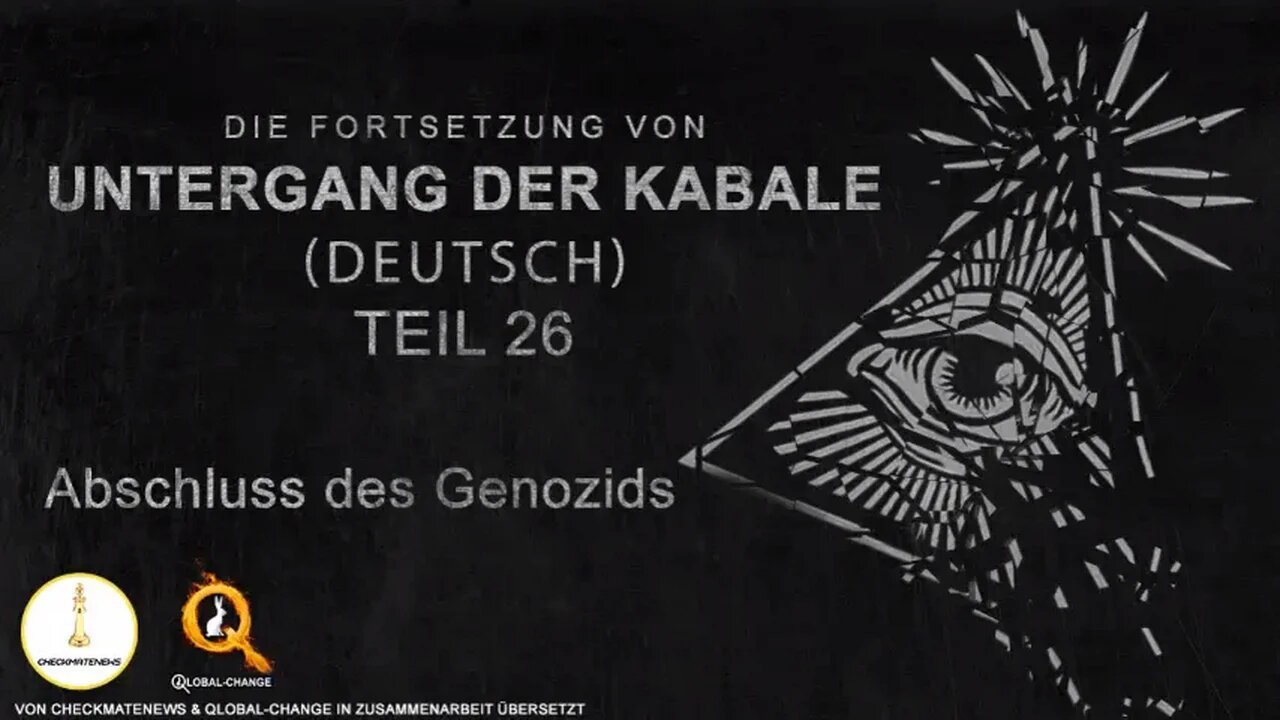 Untergang der Kabale 2: Teil 26 - Abschluss des Genozids. Deutsche Fassung