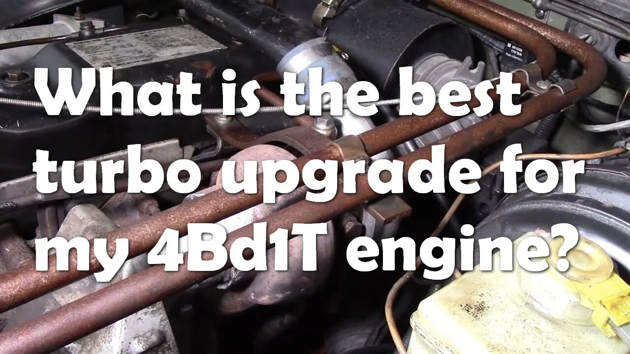 Question. What is the best turbo upgrade on my 4bd1T engine?