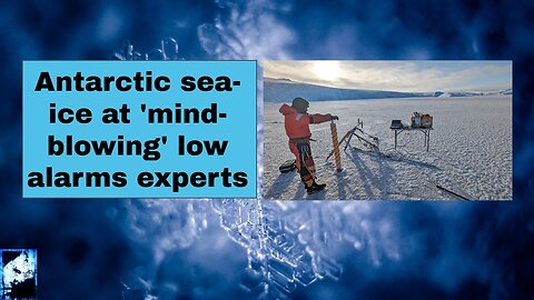 Antarctic sea-ice at 'mind-blowing' low alarms experts