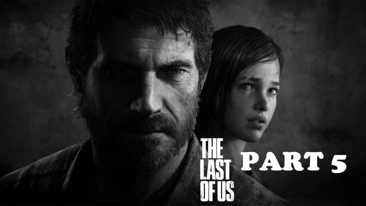 The Last of Us Gameplay - PS4 No Commentary Walkthrough Part 5