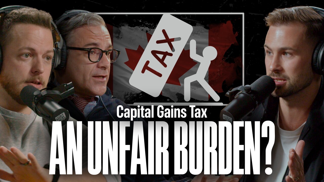 Capital Gains Tax: An Unfair Burden? | Martin Pelletier | Citizen | 007