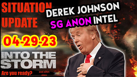 Situation Update 04/29/23 ~ Trump Return - Q Post - White Hats Intel ~ Derek Johnson Decode. SGAnon