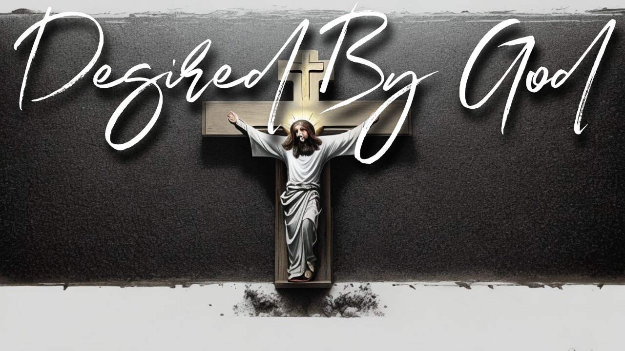 Desired by God (The King's Report 08/11/2023)