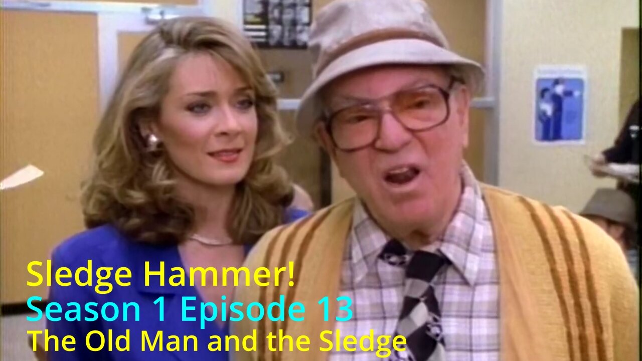 Sledge Hammer! S1-EP13 "The Old Man and the Sledge"