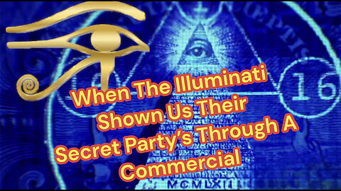 When The Illuminati Shown Us Their Secret Party's Through A Commercial