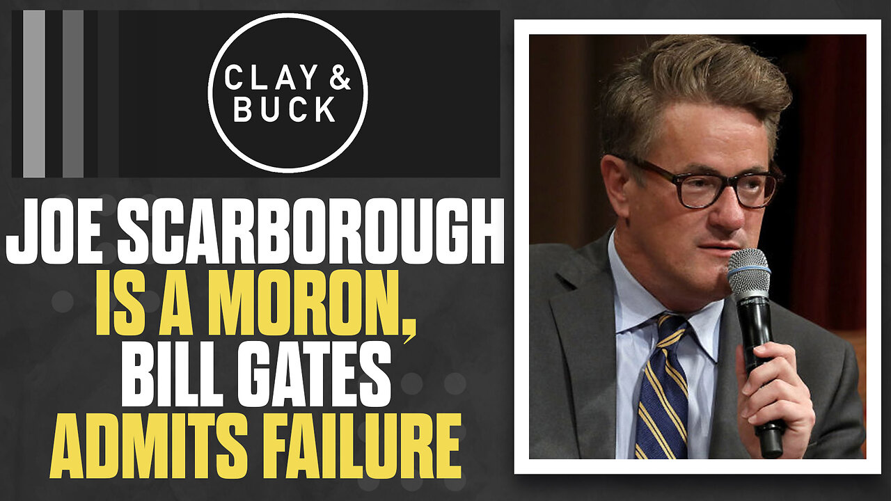 Joe Scarborough Is A Moron Even Bill Gates Admits Failure