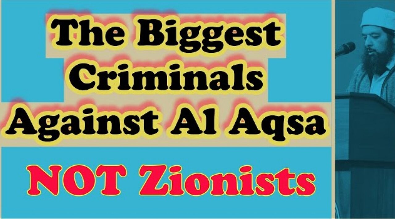 The Biggest Criminals Against Al Aqsa ( Not Zionists) & Islam