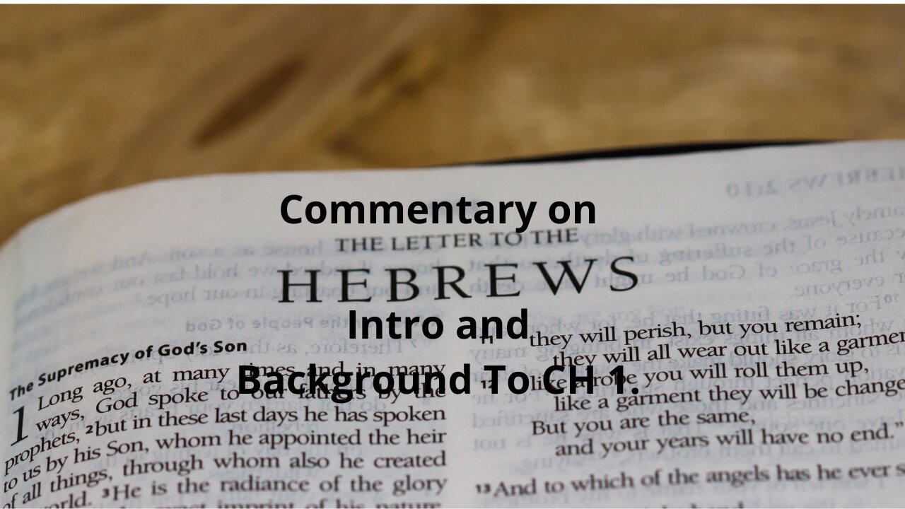 Commentary on The Book of Hebrews. Introduction and Background to CH 1.