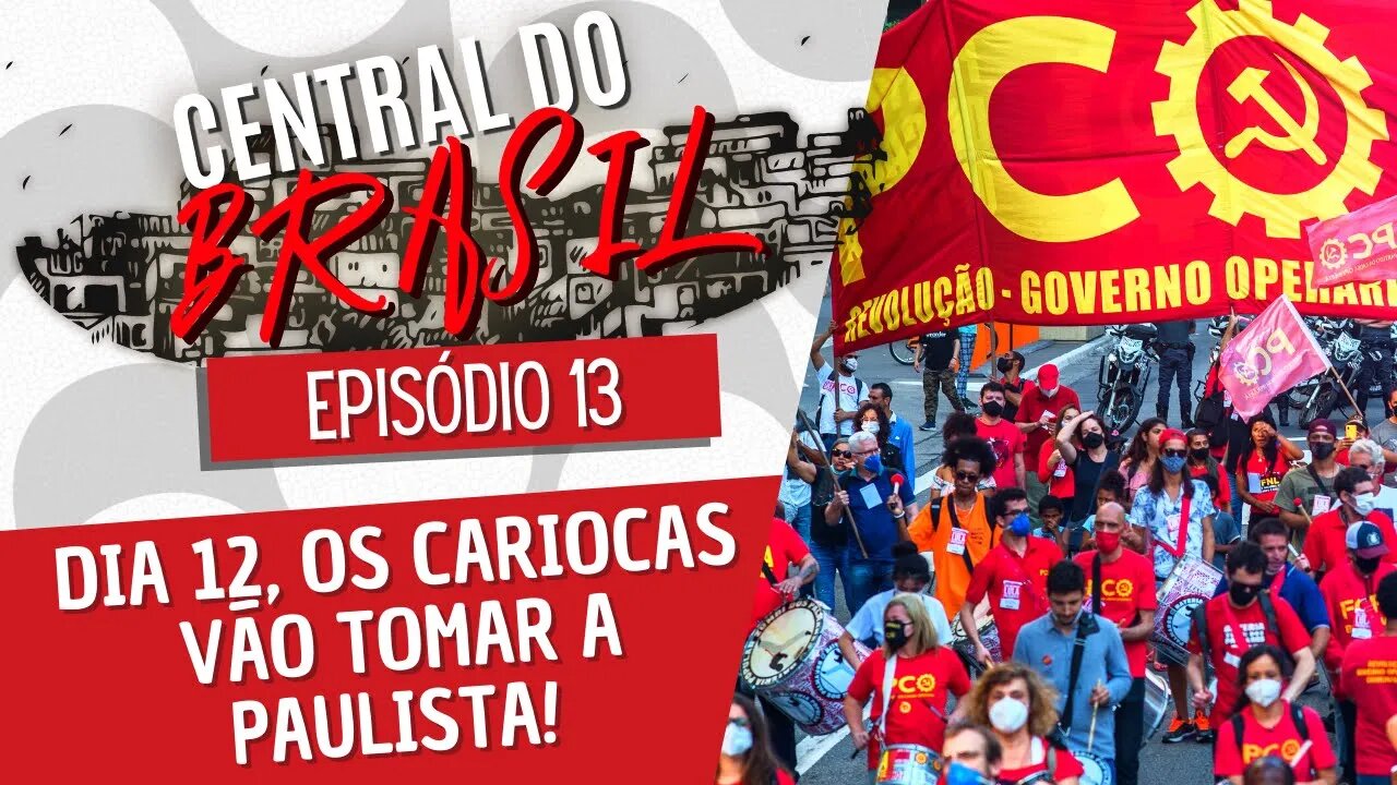 Dia 12, os cariocas vão tomar a Paulista! - Central do Brasil nº 13 - 02/12/21