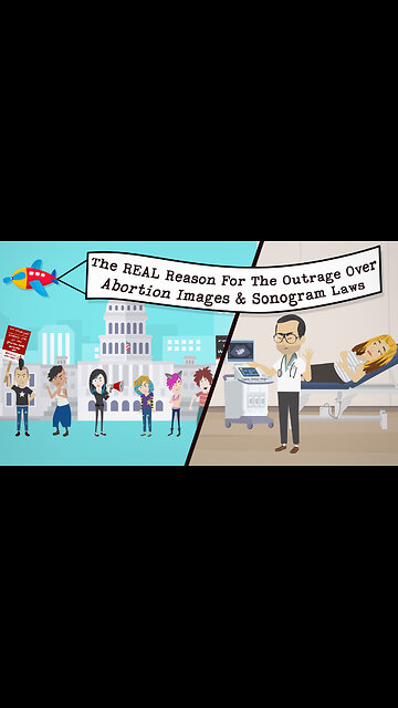 Abortion Distortion #39 - The Real Reason For The Outrage Over Abortion Images & Sonogram Laws