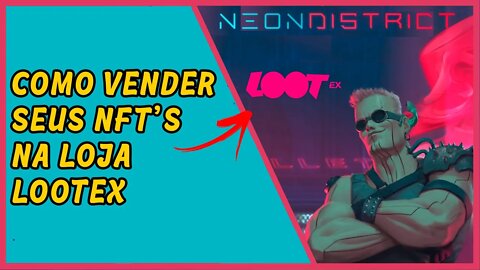 Como vender seus NFT's de Neon District na loja Lootex