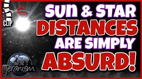 The Sun and Star Distances are Completely Absurd from 'Space Time' (CLIP)