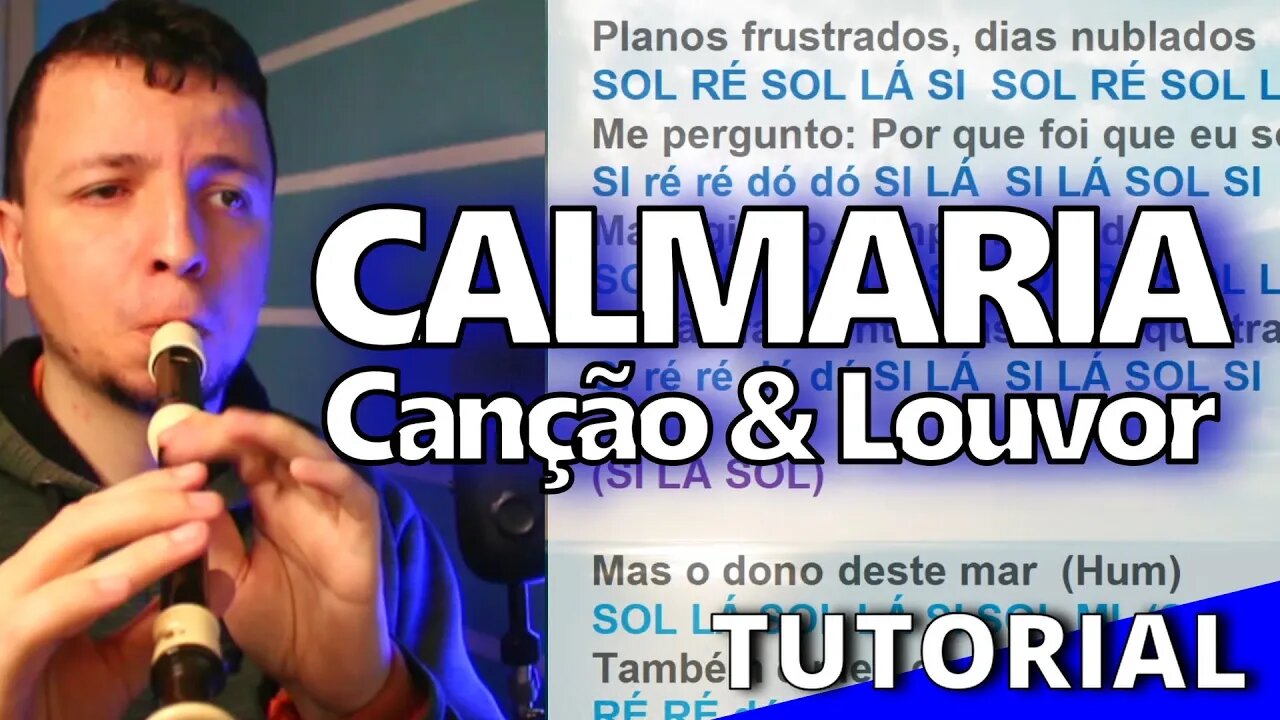 CALMARIA de CANÇÃO E LOUVOR - tutorial na flauta doce para instrumentos melódicos