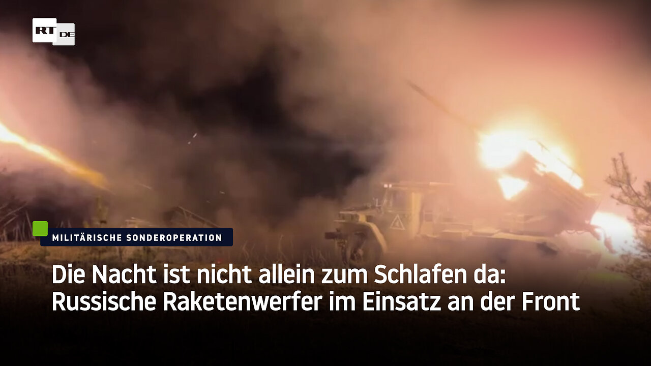 Die Nacht ist nicht allein zum Schlafen da: Russische Raketenwerfer im Einsatz an der Front