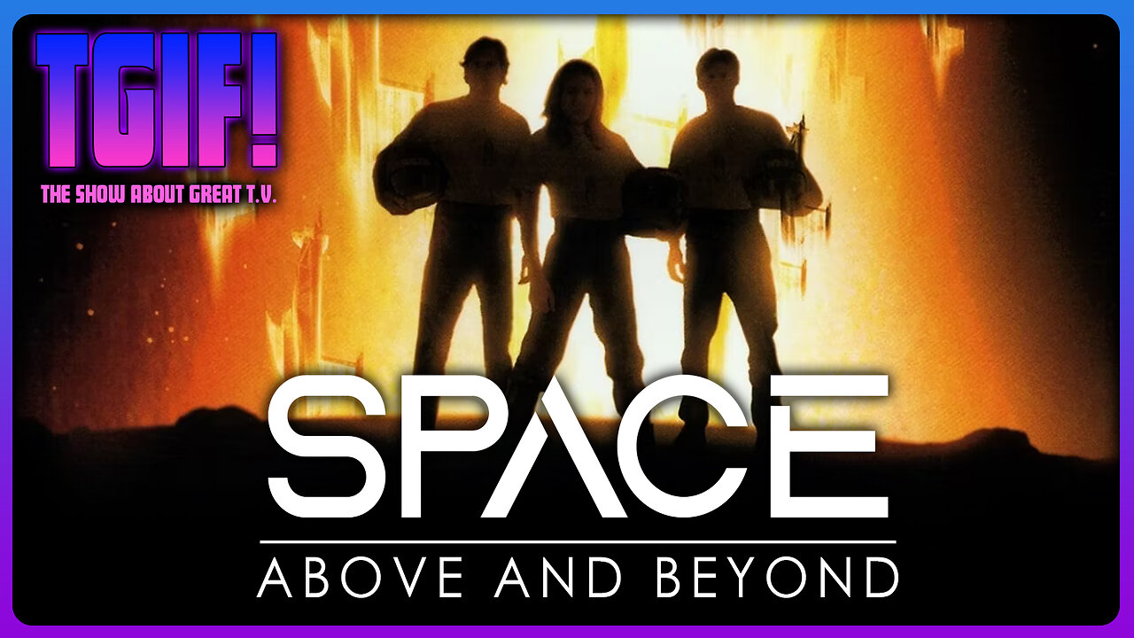 TGIF! | SPACE: ABOVE AND BEYOND (1995) Eps 01-04 - SHOW DISCUSSION