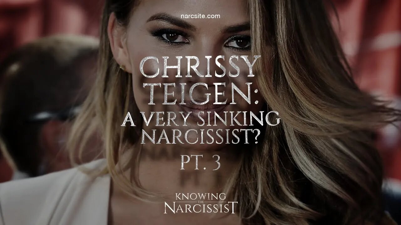 Chrissy Teigen : A Very Sinking Narcissist? Part 3