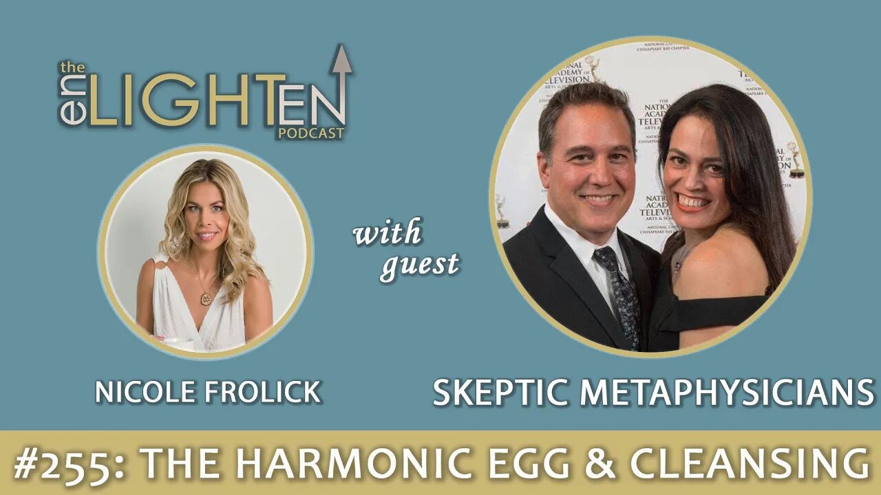 255: The Harmonic Egg & Spiritual Detox with the Skeptic Metaphysicians | The Enlighten Up Podcast