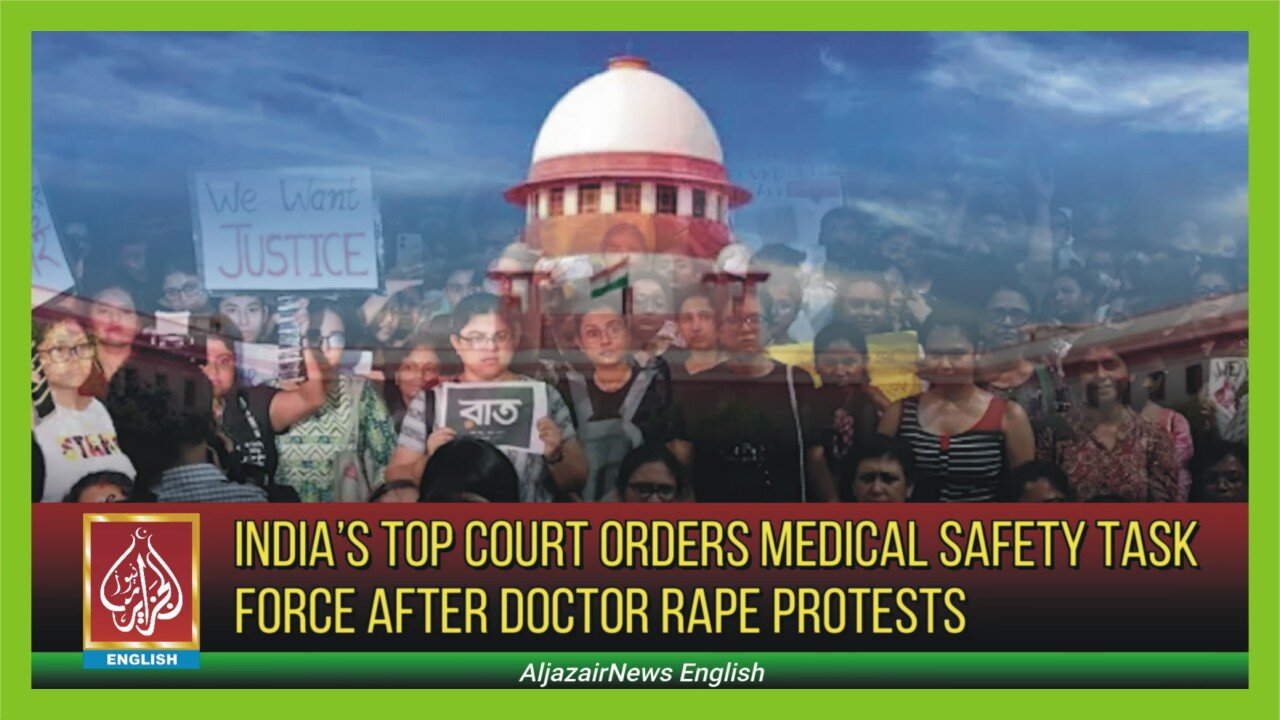 India’s Top Court Orders Medical Safety Task Force After Doctor Rape Protests | AljazairNews