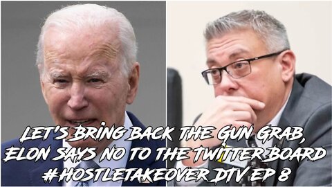 Let's Bring back the Gun Grab, Elon says no to the Twitter Board #hostletakeover DTV ep 8