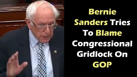 Bernie Sanders Tries To Blame Congressional Gridlock On GOP